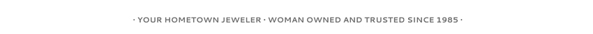 Diamonds on Main • Stillwater, MN • Trusted Jewelers since 1985